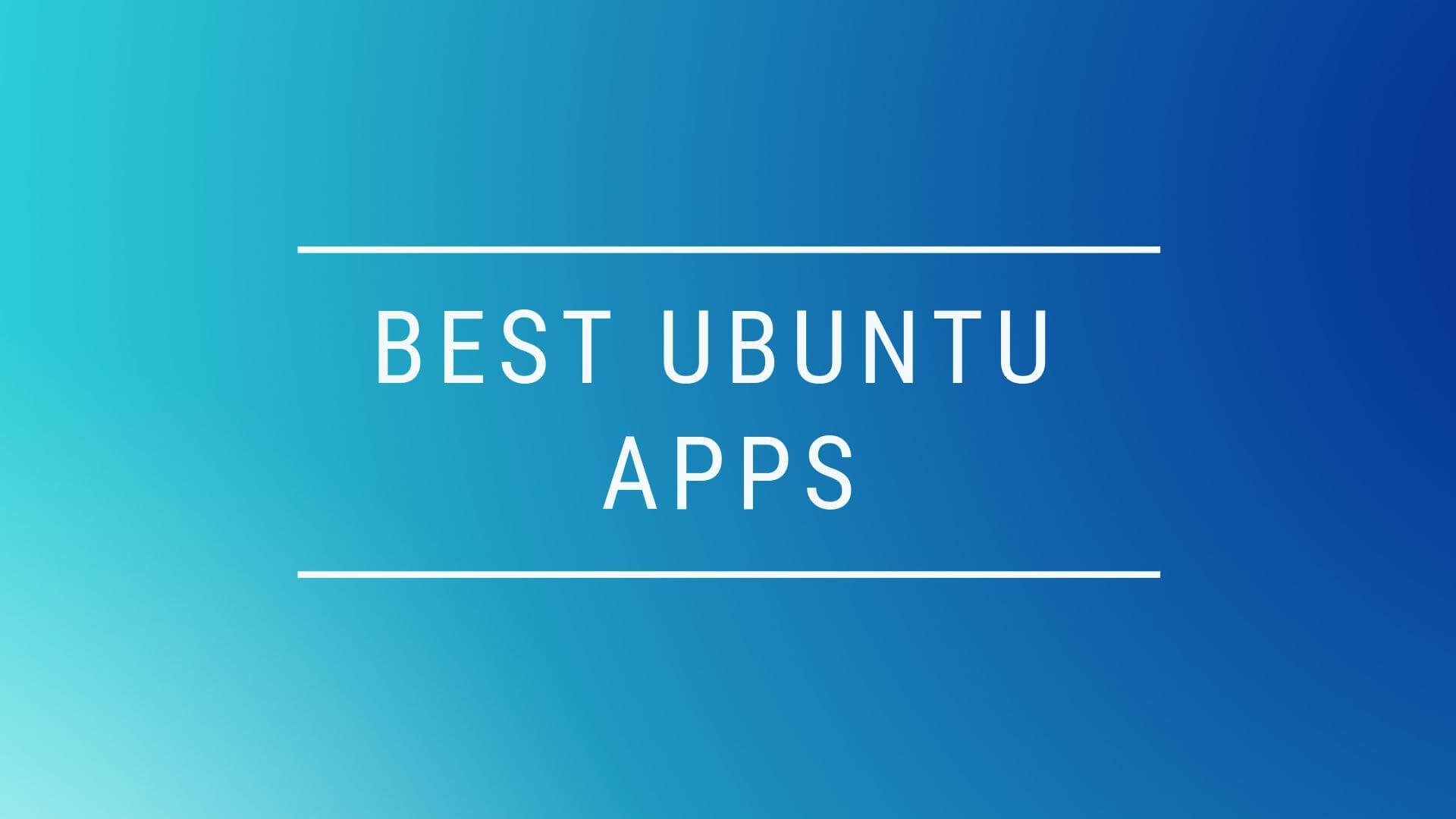 Best Ubuntu Apps