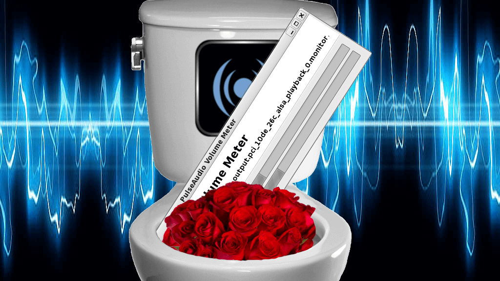 PulseAudio is a Toilet Full of Roses