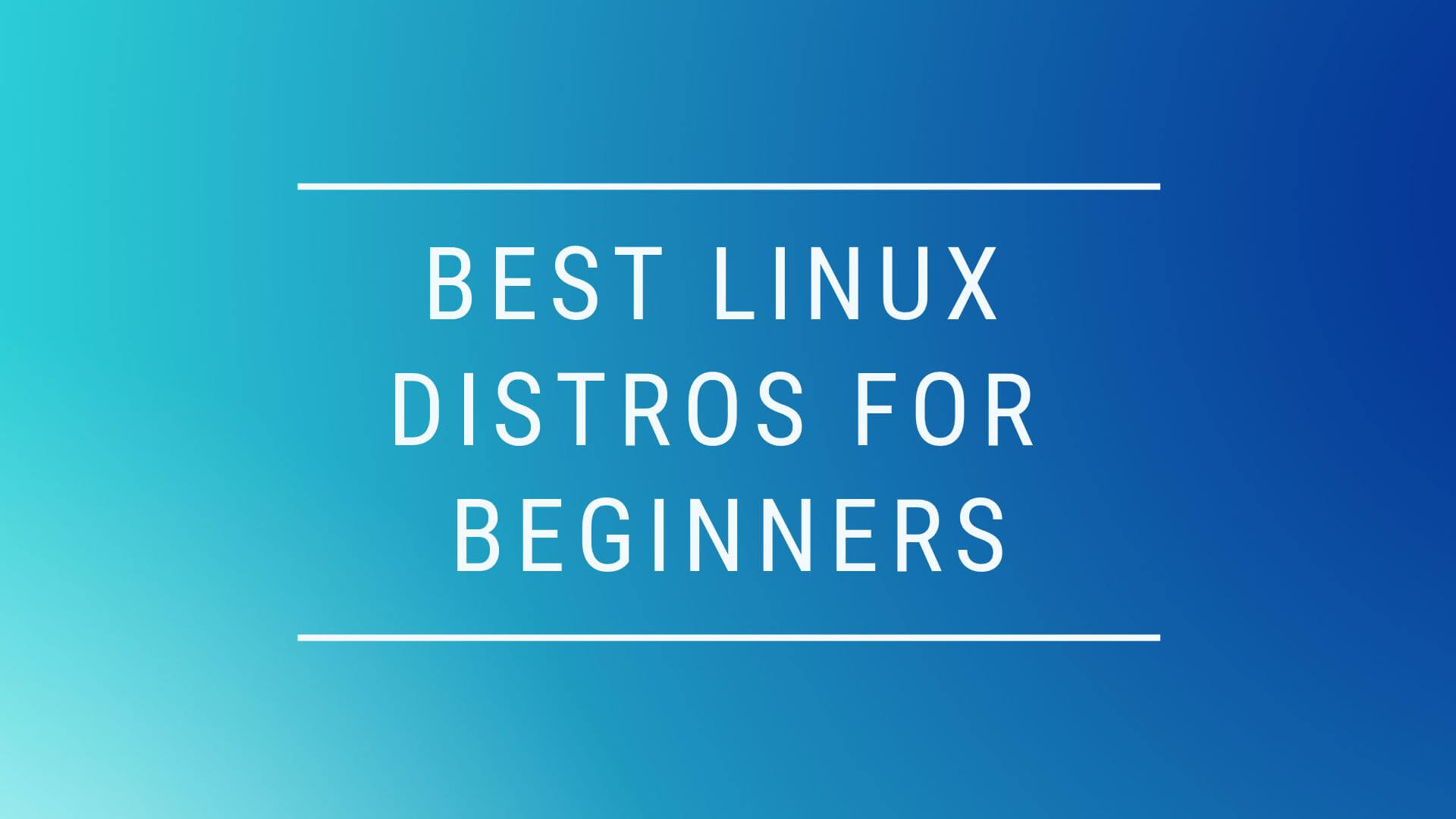 Best Linux Distros for Beginners