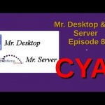 Mr. Desktop & Mr. Server Episode 8 | CYA!