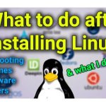 What to do after installing Linux